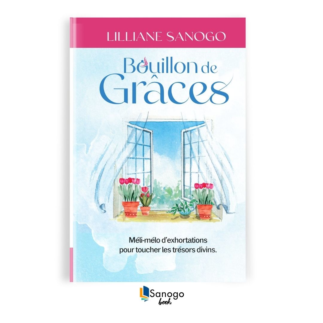 BOUILLON DE GRÂCES - LILLIANE SANOGO