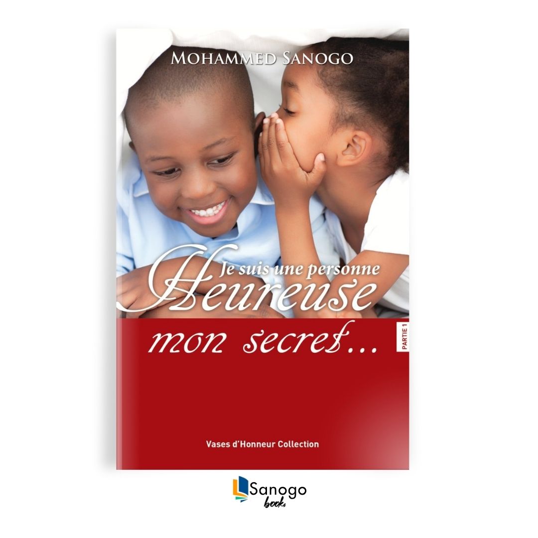 JE SUIS UNE PERSONNE HEUREUSE, QUEL EST MON SECRET - MOHAMMED SANOGO