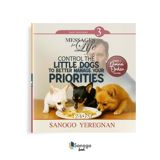 CONTROL THE LITTLE DOGS TO BETTER MANAGE YOUR PRIORITIES - SANOGO YEREGNAN (english Version)