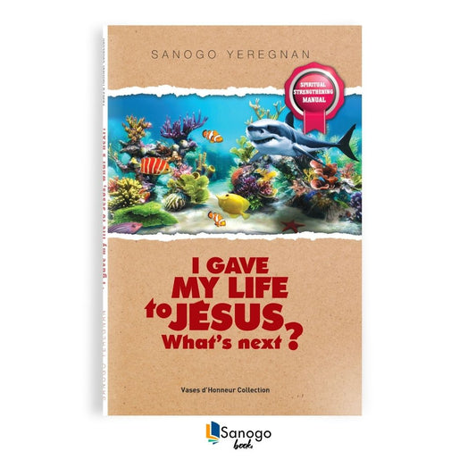 I GAVE MY LIFE TO JESUS WHAT'S NEXT ? - SANOGO YEREGNAN (English Version)