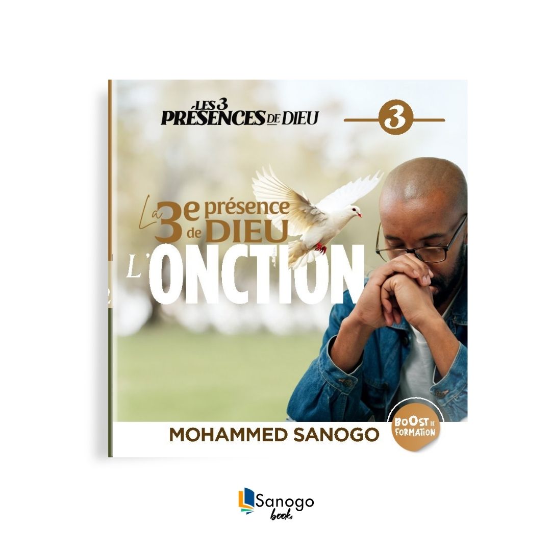 LA 3e PRÉSENCE DE DIEU : L'ONCTION - MOHAMMED SANOGO (Version Française)