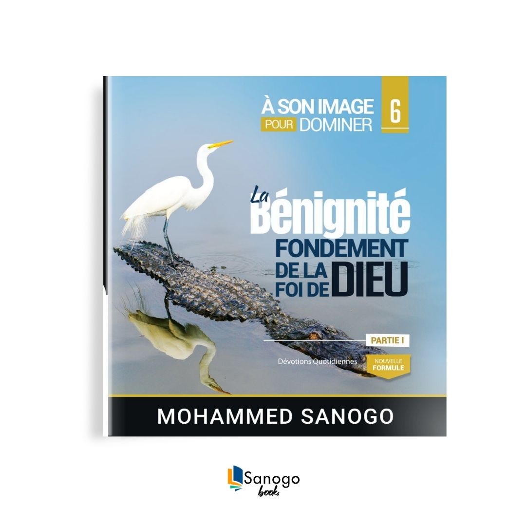 LA BENIGNITE : FONDEMENT DE LA FOI DE DIEU partie 1