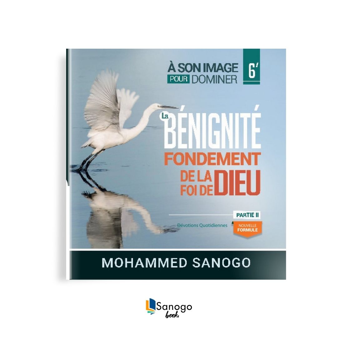 LA BENIGNITE : FONDEMENT DE LA FOI DE DIEU (Partie 2) - MOHAMMED SANOG ...
