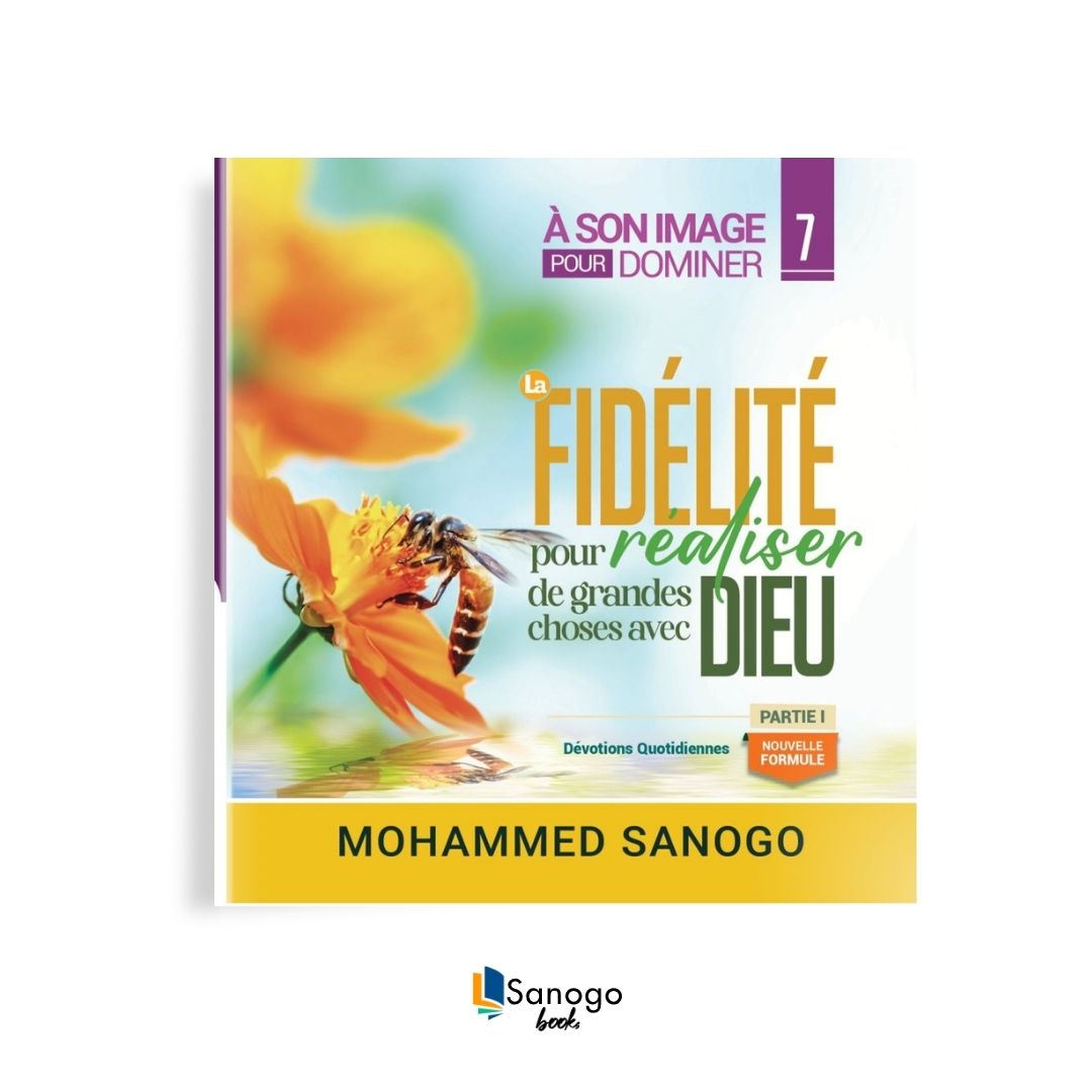 LA FIDELITE POUR REALISER DE GRANDES CHOSES POUR DIEU partie 1