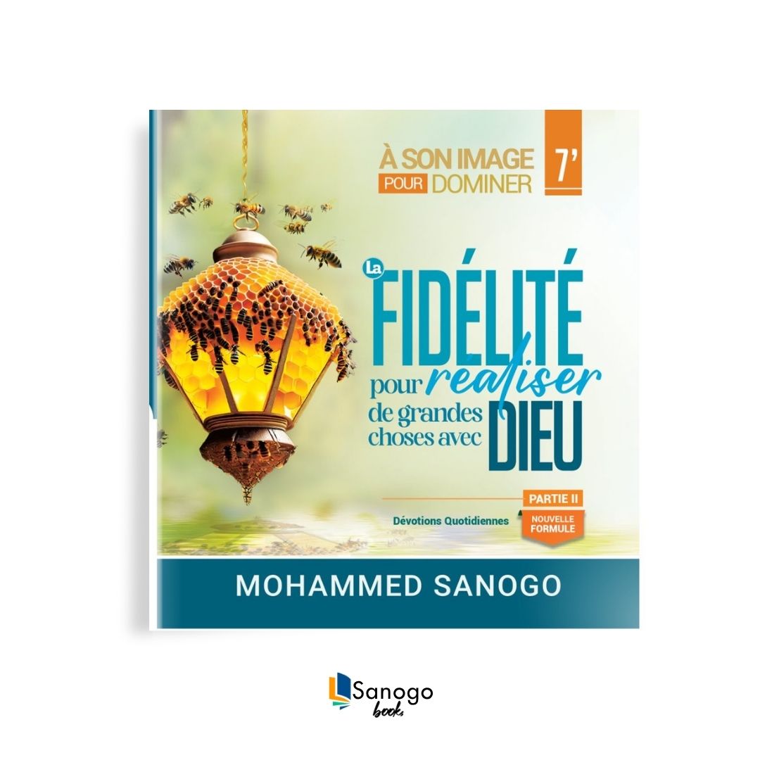 LA FIDELITE POUR REALISER DE GRANDES CHOSES POUR DIEU partie 2