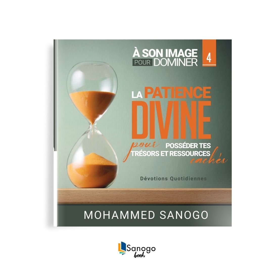 LA PATIENCE DIVINE POUR POSSÉDER TES TRÉSORS ET RESSOURCES CACHÉS - MOHAMMED SANOGO