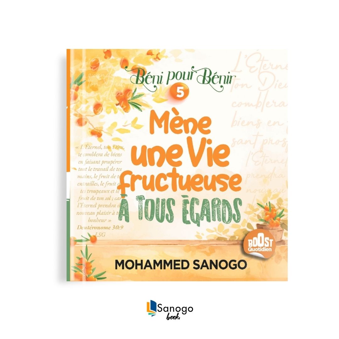 MÈNE UNE VIE FRUCTUEUSE À TOUS ÉGARDS - MOHAMMED SANOGO